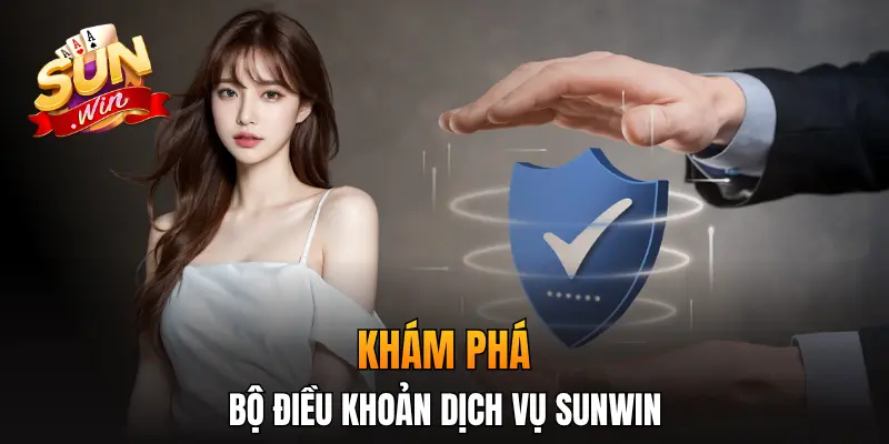 Khám phá bộ điều khoản dịch vụ Sunwin Khám phá bộ điều khoản dịch vụ Sunwin